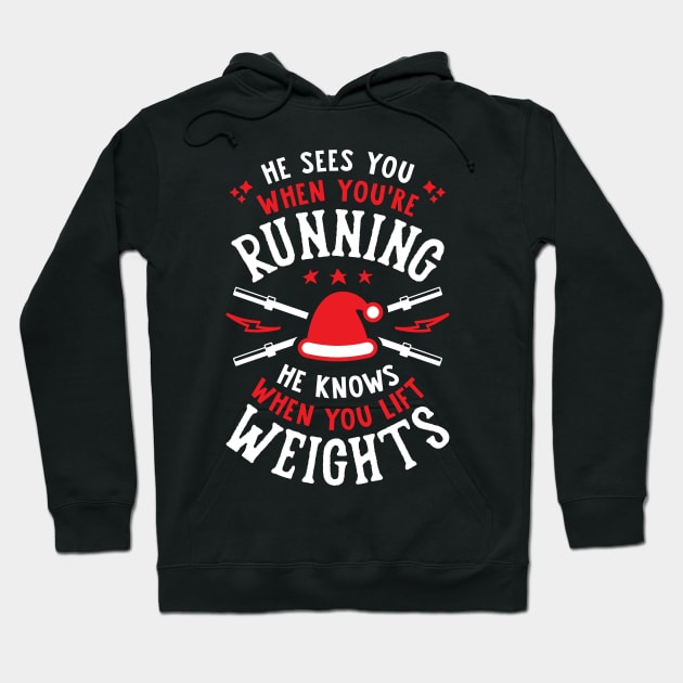 He Sees You When You're Running He Knows When You Lift Weights Santa Lifter Hoodie by brogressproject